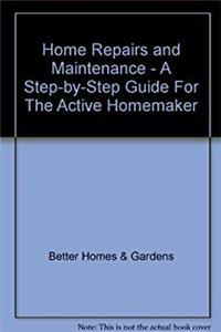 Download Home Repairs and Maintenance - A Step-by-Step Guide For The Active Homemaker ePub