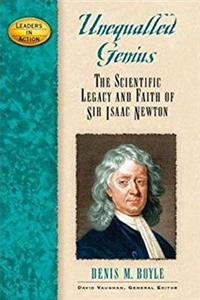 Download Unequaled Genius: The Scientific Legacy and Faith of Isaac Newton (Leaders in Action) ePub