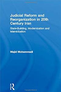 Download Judicial Reform and Reorganization in 20th Century Iran: State-Building, Modernization and Islamicization (New Approaches in Sociology) ePub