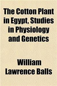 Download The Cotton Plant in Egypt, Studies in Physiology and Genetics ePub