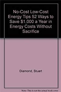 Download No-Cost Low-Cost Energy Tips 52 Ways to Save $1,000 a Year in Energy Costs Without Sacrifice ePub