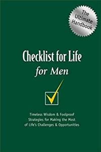 Download Checklist for Life for Men: Timeless Wisdom and   Foolproof Strategies for Making the Most of Life's Challenges and   Opportunities ePub